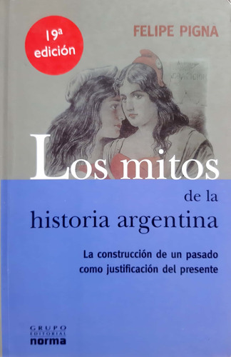 Los Mitos De La Historia Argentina Pigna Norma Usado * 