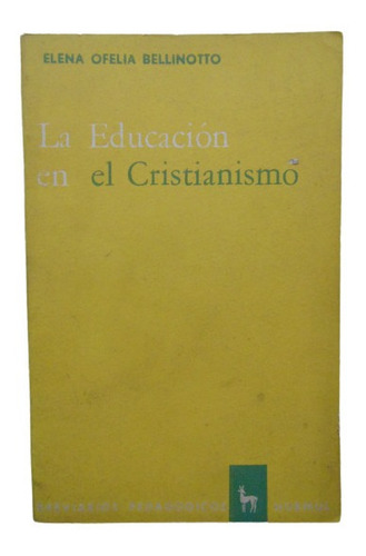Adp La Educacion En El Cristianismo E Bellinotto / Ed Huemul