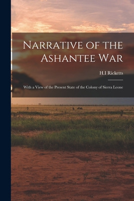 Libro Narrative Of The Ashantee War: With A View Of The P...