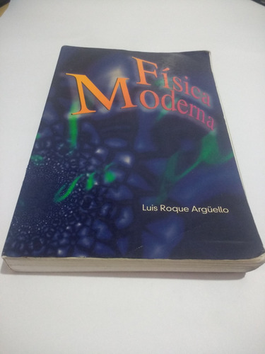 Física Moderna - Luis Roque Arguello - 3era. Edición