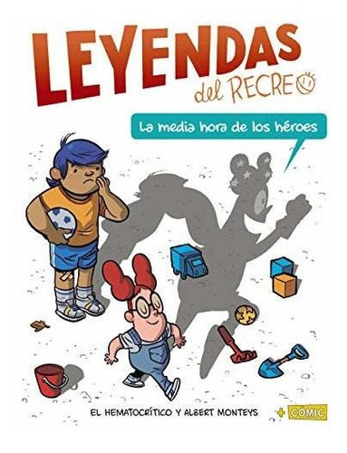 La Media Hora De Los Heroes / Half Hour Of Heroes: Leyendas Del Recreo 1, De El Hematocrítico. Editora Anaya Em Espanhol