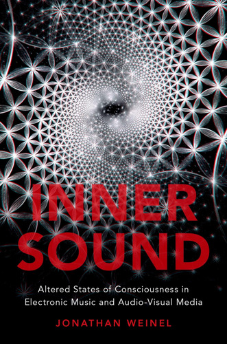 Inner Sound: Altered States Of Consciousness In Electronic M