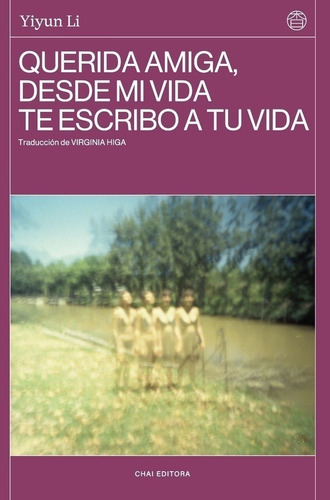 Querida Amiga, Desde Mi Vida Te Escribo A Tu Vida - Yiyun Li