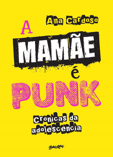 A Mamãe É Punk: Crônicas Da Adolescência, De Cardoso, Ana. Editora Belas-letras Ltda., Capa Mole Em Português, 2018