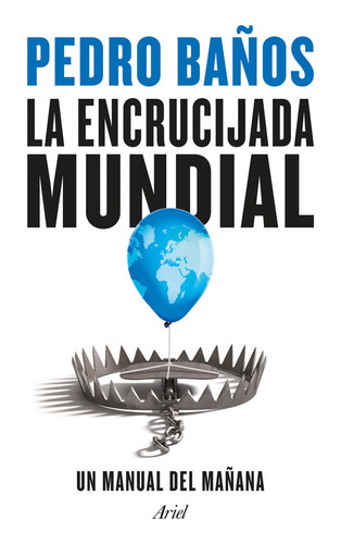 La Encrucijada Mundial: Un Manual Del Mañana - Pedro Baños