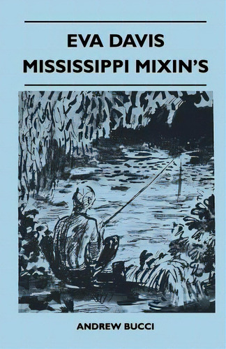 Eva Davis Mississippi Mixin's, De Bucci, Andrew. Editorial Goemaere Pr, Tapa Blanda En Inglés