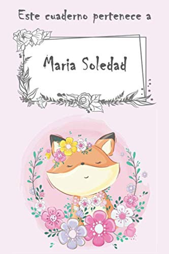 Este Cuaderno Pertenece A Maria Soledad: Cuaderno Personaliz