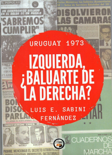 Libro : Izquierda, ¿baluarte De La Derecha? / Luis E. Sabini