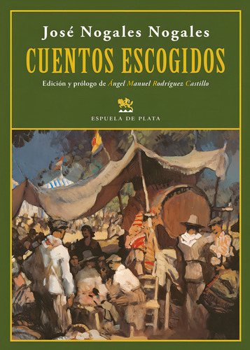 Cuentos Escogidos, De Nogales Nogales, José. Editorial Ediciones Espuela De Plata, Tapa Blanda En Español