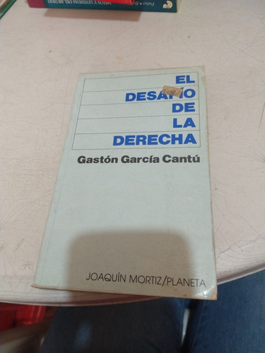 El Desafío De La Derecha Gastón García Cantú 