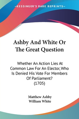 Libro Ashby And White Or The Great Question: Whether An A...