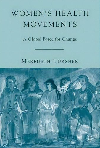 Women's Health Movements, De Meredeth Turshen. Editorial Palgrave Usa, Tapa Dura En Inglés