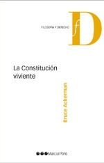 Bruce Ackerman / La Constitución Viviente - Marcial Pons