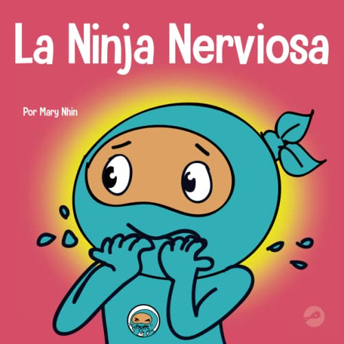 La Ninja Nerviosa: Un Libro De Aprendizaje Socioemocional Pa