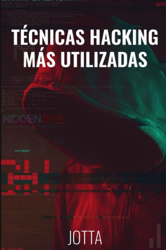 Ténicas Hacking Más Utilizadas (spanish Edition) 610x+