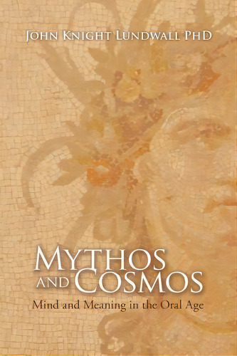 Mythos And Cosmos, De John Knight Lundwall Phd. Editorial C L Press, Tapa Blanda En Inglés