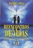 Comprar Livro Reencontros De Vidas - Quando Vidas Se Cruzam, Tudo Pode Mudar - Walter J. Pinna [2016]