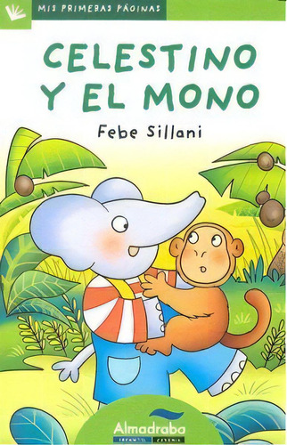 Celestino Y El Mono (letra De Palo), De Sillani, Febe. Editorial Almadraba Infantil Y Juvenil, Tapa Blanda En Español