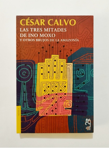 Las Tres Mitades De Ino Moxo -  César Calvo