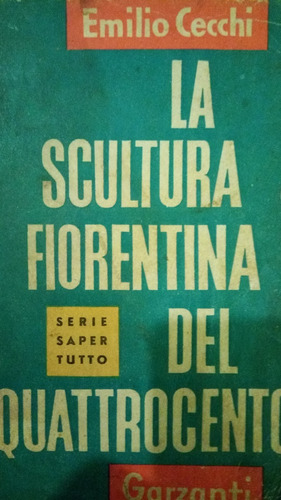 Emilio Cecchi - La Scultura Fiorentina Del Quattrocento