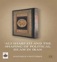 Comprar Libro `ali Shari'ati And The Shaping Of Political Islam I...