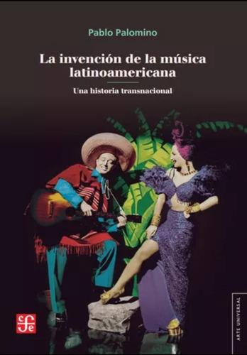 La Invención De La Música Latinoamericana Pablo Palomino B