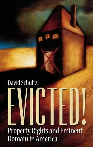 Evicted! : Property Rights And Eminent Domain In America, De David Schultz. Editorial Abc-clio En Inglés