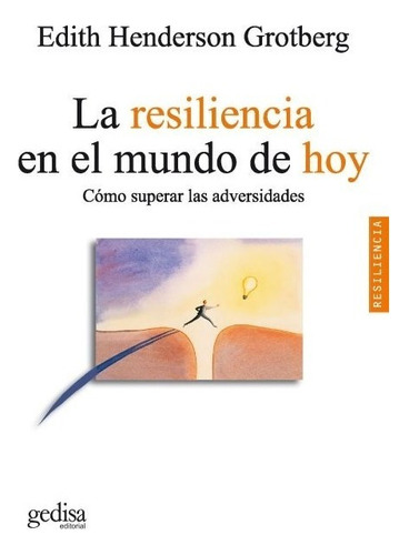 Resiliencia En El Mundo De Hoy, Henderson Grotberg, Gedisa