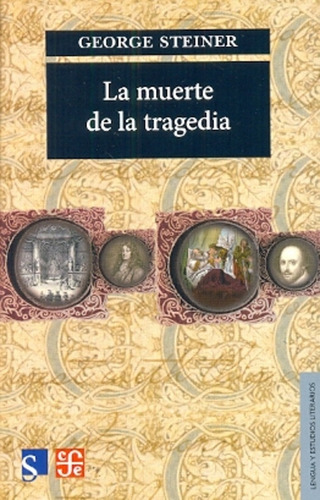 La Muerte De La Tragedia - George Steiner