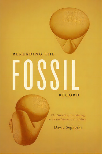 Rereading The Fossil Record, De David Sepkoski. Editorial University Chicago Press, Tapa Blanda En Inglés