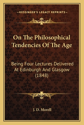 Libro On The Philosophical Tendencies Of The Age: Being F...