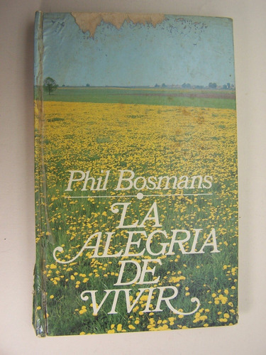 La Alegria De Vivir Phil Bosmans Libro M