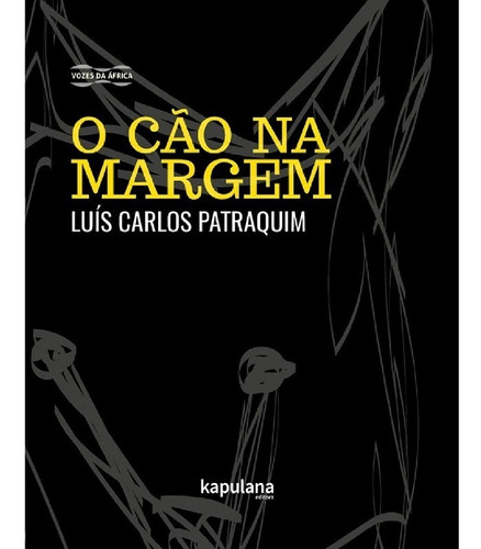 O cão  margem, de Patraquim, Luís Carlos. Editora Kapulana, capa mole em português