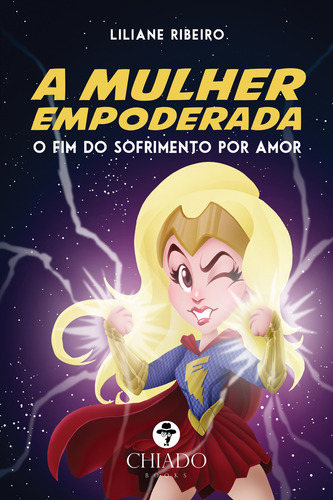 A mulher empoderada - O fim do sofrimento por amor, de Ribeiro, Liliane. Editorial CHIADO EDITORA, capa mole em português, 2018