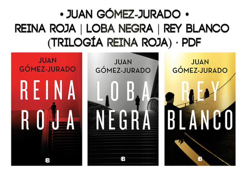 Juan Gómez-jurado - Reina Roja | Loba Negra | Rey Blanco