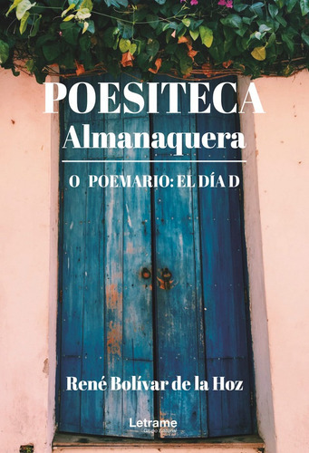 Poeisiteca Almanaquera. O Poemario: El Día D, De Renébolívar De La Hoz. Editorial Letrame, Tapa Blanda En Español, 2022