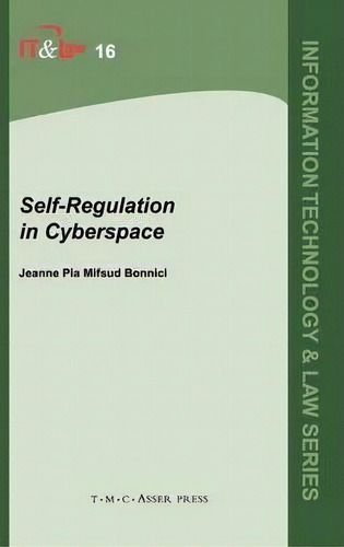 Self-regulation In Cyberspace, De Jeanne P. Mifsud Bonnici. Editorial T.m.c. Asser Press, Tapa Dura En Inglés