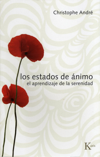 Los estados de ánimo: El aprendizaje de la serenidad, de Andre, Christophe. Editorial Kairos, tapa blanda en español, 2010