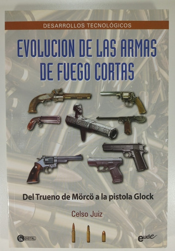 Evolucion De Las Armas De Fuego - Celso Juiz - Libro