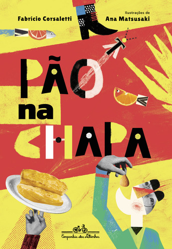 Pão na chapa, de Fabrício Corsaletti. Editora COMPANHIA DAS LETRINHAS, capa mole em português, 2022