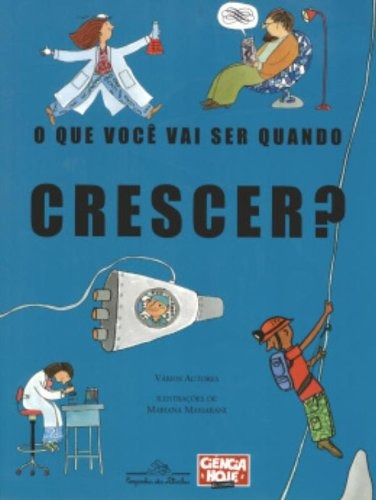 O que você vai ser quando crescer?, de Vários autores. Editora Schwarcz SA, capa mole em português, 2007