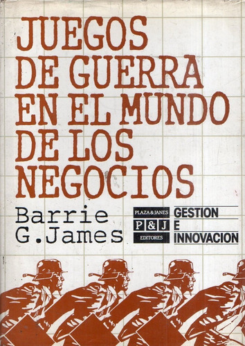 Barrie James  Juegos De Guerra En El Mundo De Los Negocios 