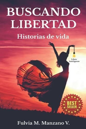 Buscando Libertad Historias De Vida - Manzano..., De Manzano Valencia, Fulvia Maria. Editorial Independently Published En Español