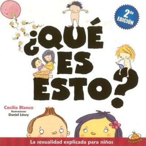 Que Es Esto - La Sexualidad Explicada Para Niños - Blanco C.