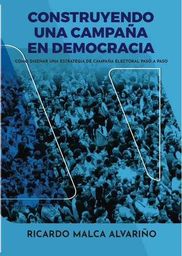 Libro Construyendo Una Campaña En Democracia