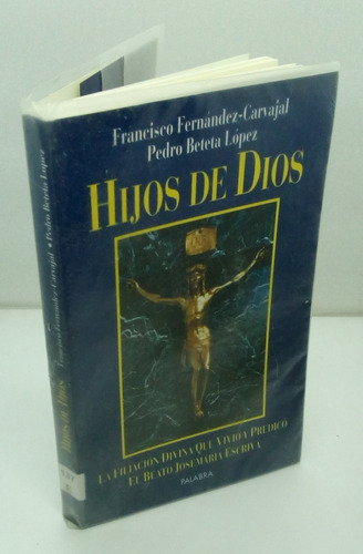 Hijos De Dios. La Filiación Divina Que Vivió Y Predicó El...