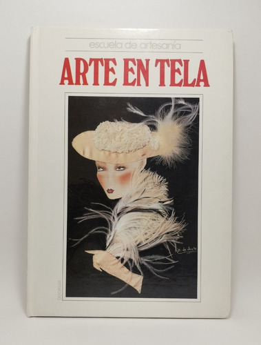 Libro Escuela De Artesanía, Arte En Tela