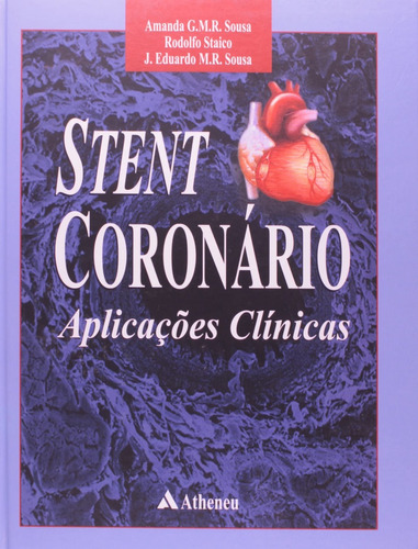 Stent Coronario Aplicacoes Clinicas, De Sousa. Editora Atheneu, Capa Dura Em Português, 2001