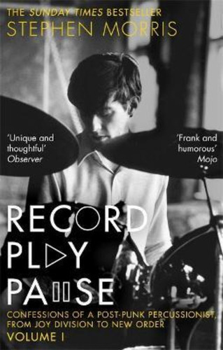 Record Play Pause : Confessions Of A Post-punk Percussionist: The Joy Division Years: Volume I, De Stephen Morris. Editorial Little Brown Book Group, Tapa Blanda En Inglés