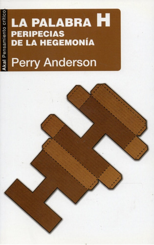 La Palabra H Peripecias De La Hegemonía Perry Anderson